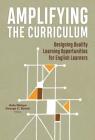 Amplifying the Curriculum: Designing Quality Learning Opportunities for English Learners (Language and Literacy) By Aída Walqui (Editor), George C. Bunch (Editor), Donna E. Alvermann (Editor) Cover Image