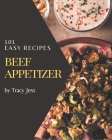 101 Easy Beef Appetizer Recipes: Best Easy Beef Appetizer Cookbook for Dummies By Tracy Jess Cover Image
