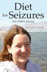 Diet for Seizures: One Child's Journey Cover Image