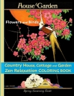 Flowers and Birds, Country House, Cottage and Garden: Zen Relaxation Coloring Book Cover Image