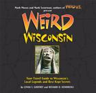 Weird Wisconsin, 20: Your Travel Guide to Wisconsin's Local Legends and Best Kept Secrets Cover Image