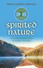 Spirited Nature: Healing Adventures in Rural Ireland By Simon Gordon Wheeler Cover Image