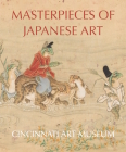 Masterpieces of Japanese Art: Cincinnati Art Museum By Hou-Mei Sung, Masahiko Aizawa (Contribution by), Keiko Nakamachi (Contribution by) Cover Image