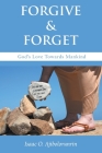 Forgive & Forget By Isaac O. Ajibolorunrin Cover Image
