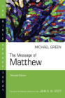The Message of Matthew: The Kingdom of Heaven (Bible Speaks Today) By E. Michael Green Cover Image