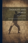 Thought and Things: Experimental Logic, Or Genetic Theory of Thought Cover Image