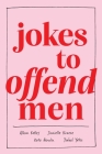 Jokes to Offend Men By Allison Kelley, Danielle Kraese, Kate Herzlin, Ysabel Yates Cover Image