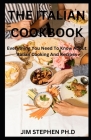 The Italian Cookbook: Everything You Need To Know About Italian Cooking And Recipes Cover Image