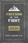 Freedom in the Fight: Daily Reflections for Recovery By Scott Abrams Cover Image