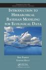 Introduction to Hierarchical Bayesian Modeling for Ecological Data (Chapman & Hall/CRC Applied Environmental Statistics #8) By Eric Parent, Etienne Rivot Cover Image