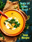 Taste of Home Soups: 500 Heartwarming Family Favorites Soup Recipes By Fried Cover Image