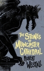 The Stones of Muncaster Cathedral: Two Stories of the Supernatural By Robert Westall, Orrin Grey (Introduction by) Cover Image