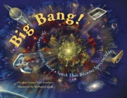 Big Bang!: The Tongue-Tickling Tale of a Speck That Became Spectacular By Carolyn Cinami DeCristofano, Michael Carroll (Illustrator) Cover Image