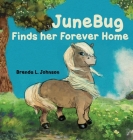 JuneBug Finds Her Forever Home By Brenda L. Johnson Cover Image