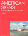 American Signs: Form and Meaning on Rte. 66 By Lisa Mahar-Keplinger Cover Image