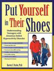 Put Yourself in Their Shoes: Understanding Teenagers with Attention Deficit Hyperactivity Disorder By Harvey C. Parker, PhD Cover Image