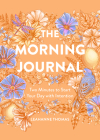 The Morning Journal: Two Minutes to Start Your Day with Intention Cover Image