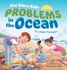 Sea Glass Kids - Problems in the Ocean: A Children's Book about Taking Action Against Marine Trash for Kids Ages 6-10 By Leslee Flanagan, Remesh Ram (Illustrator) Cover Image