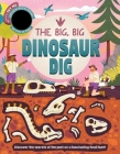 The Big, Big Dinosaur Dig: Discover Secrets of the Past with Interactive Heat-Reveal Patches to Find Fossils Cover Image