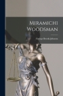 Miramichi Woodsman By George Brooks Johnson Cover Image