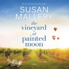 The Vineyard at Painted Moon By Susan Mallery, Tanya Eby (Read by) Cover Image