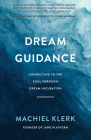 Dream Guidance: Connecting to the Soul Through Dream Incubation By Machiel Klerk Cover Image
