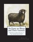 An Essay on Sheep and Their Varieties: Including an Account of the Merinos in Spain, France, etc. and Raising a Flock In the United States By Jackson Chambers (Introduction by), LLD Robert R. Livingston Cover Image
