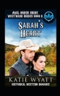 Mail Order Bride Sarah's Heart: Historical Mail order Bride Romance By Katie Wyatt Cover Image