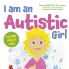 I Am an Autistic Girl: A Book to Help Young Girls Discover and Celebrate Being Autistic By Danuta Bulhak-Paterson, Teresa Ferguson (Illustrator) Cover Image
