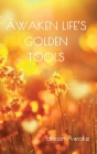 Awaken Life's Golden Tools Cover Image