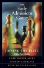 Early Admissions Game: Joining the Elite, with a New Chapter (Revised) By Christopher Avery, Andrew Fairbanks, Richard Zeckhauser Cover Image