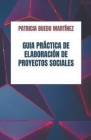 Guía práctica de elaboración de proyectos sociales By Patricia Buedo Martinez Cover Image