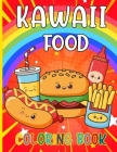 Kawaii Food Coloring Book: 50 Fun and Relaxing Kawaii Colouring Pages For All Ages - Super Cute Food Coloring Book For Kids of all ages By Reputable Design Cover Image