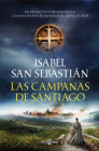 Las campanas de Santiago / Santiago de Compostelas Church Bells By Isabel San Sebastian Cover Image