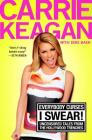 Everybody Curses, I Swear!: Uncensored Tales from the Hollywood Trenches By Carrie Keagan, Dibs Baer Cover Image