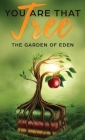 You are that Tree (Book 1 Hardback ): The Garden of Eden By T. S. Cherry Cover Image