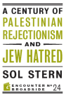 A Century of Palestinian Rejectionism and Jew Hatred (Encounter Broadsides #24) Cover Image