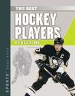 Best Hockey Players of All Time (Sports' Best Ever) Cover Image