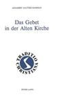 Das Gebet in Der Alten Kirche (Traditio Christiana #7) By Adalbert Gautier Hamman, A. -G Hamman Cover Image