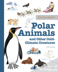 Do You Know?: Polar Animals and Other Cold-Climate Creatures By Pascale Hédelin, Didier Balicevic (Illustrator), Maëlle Cheval (Illustrator), Yating Hung (Illustrator), Yi-Hsuan Wu (Illustrator) Cover Image