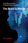 The Brain in Motion: From Microcircuits to Global Brain Function By Sten Grillner Cover Image