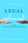 Legal Upheaval: A Guide to Creativity, Collaboration, and Innovation in Law Cover Image