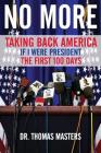 No More: Taking Back America - If I Were President The First 100 Days Cover Image