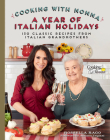 Cooking with Nonna: A Year of Italian Holidays: 130 Classic Holiday Recipes from Italian Grandmothers Cover Image