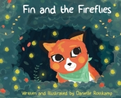 Fin and the Fireflies By Danielle Kathleen Rottkamp, Danielle Kathleen Rottkamp (Illustrator) Cover Image