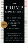 The Trump Indictments: The Historic Charging Documents with Commentary By Melissa Murray, Andrew Weissmann Cover Image
