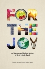 For the Joy: 21 Missionary Mother Stories of Real Life & Faith By Miriam Chan (Editor), Sophia Russell (Editor) Cover Image
