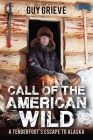 Call of the American Wild: A Tenderfoot's Escape to Alaska Cover Image