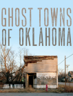 Ghost Towns of Oklahoma By John W. Morris Cover Image