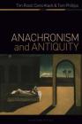 Anachronism and Antiquity By Tim Rood, Carol Atack, Tom Phillips Cover Image